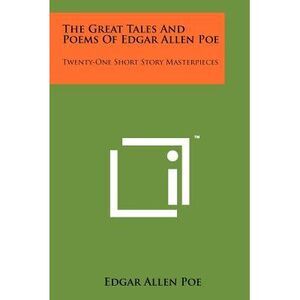 The Great Tales And Poems Of Edgar Allen Poe: Twenty-One Short Story Masterpiece